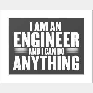 I am an engineer and i can do anything Posters and Art